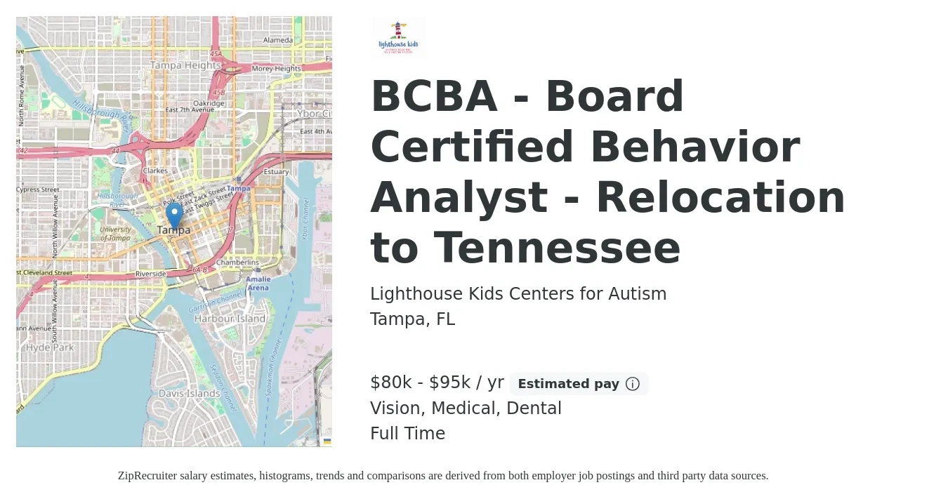 Lighthouse Kids Centers for Autism job posting for a BCBA - Board Certified Behavior Analyst - Relocation to Tennessee in Tampa, FL with a salary of $80,000 to $95,000 Yearly and benefits including medical, pto, vision, and dental with a map of Tampa location.