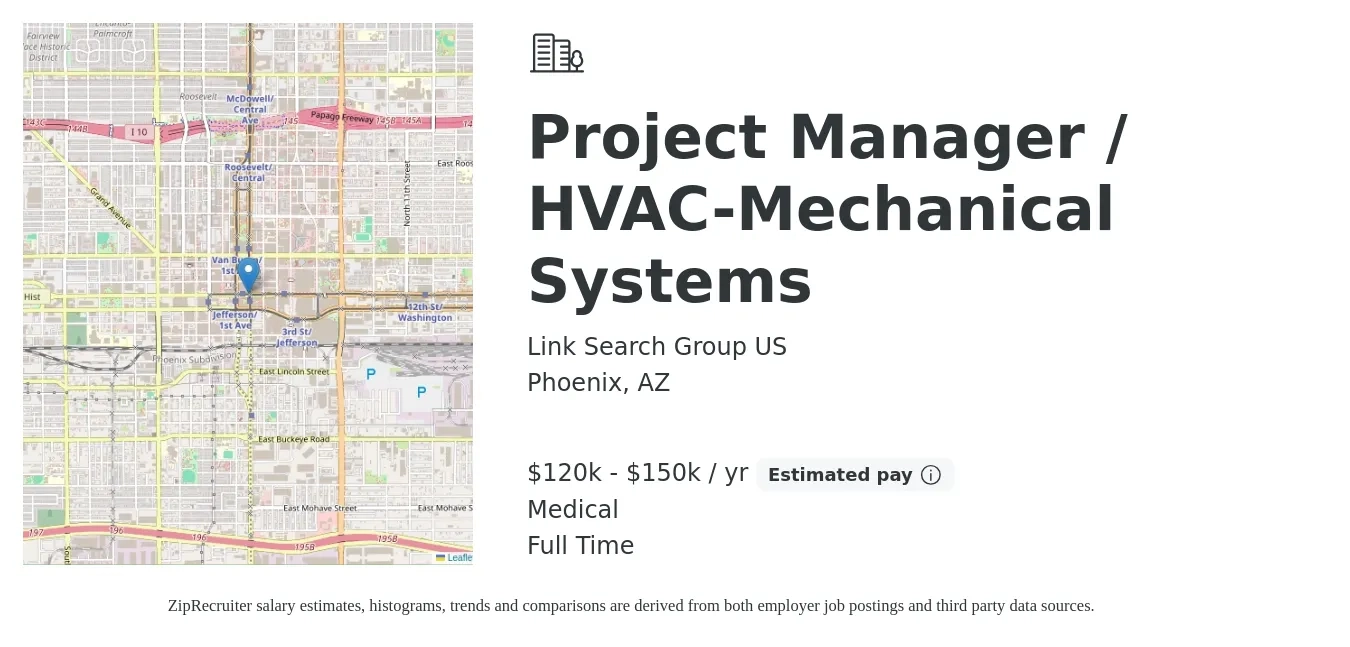 Link Search Group US job posting for a Project Manager / HVAC-Mechanical Systems in Phoenix, AZ with a salary of $120,000 to $150,000 Yearly and benefits including medical, and pto with a map of Phoenix location.