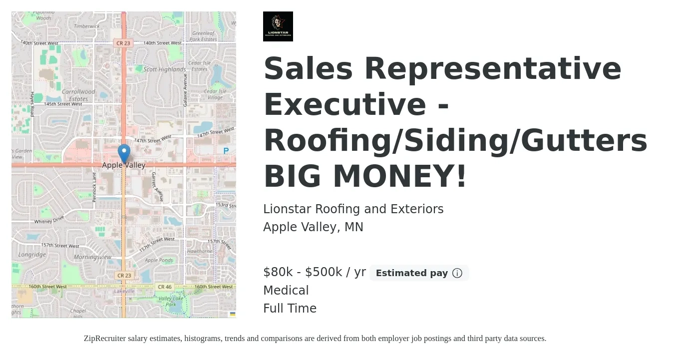 Lionstar Roofing and Exteriors job posting for a Sales Representative Executive - Roofing/Siding/Gutters BIG MONEY! in Apple Valley, MN with a salary of $80,000 to $500,000 Yearly (plus commission) and benefits including medical, and pto with a map of Apple Valley location.