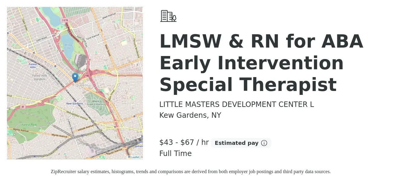 LITTLE MASTERS DEVELOPMENT CENTER L job posting for a LMSW & RN for ABA Early Intervention Special Therapist in Kew Gardens, NY with a salary of $45 to $70 Hourly with a map of Kew Gardens location.