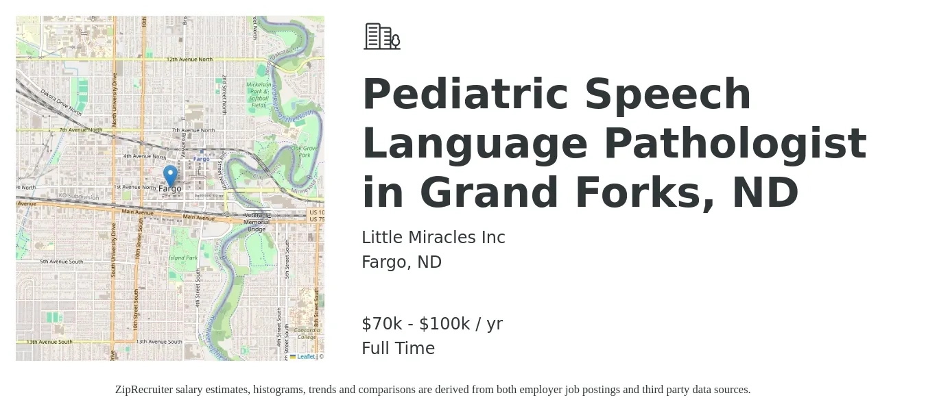 Little Miracles Inc job posting for a Pediatric Speech Language Pathologist in Grand Forks, ND in Fargo, ND with a salary of $70,000 to $100,000 Yearly with a map of Fargo location.