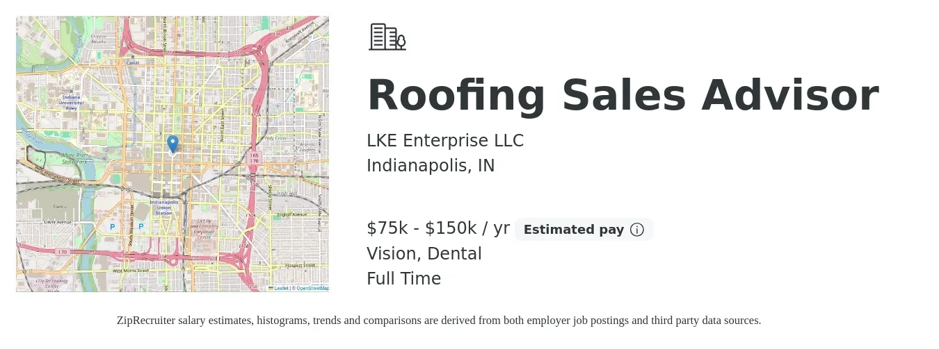 LKE Enterprise LLC job posting for a * Roofing Sales Advisor * in Indianapolis, IN with a salary of $75,000 to $150,000 Yearly (plus commission) and benefits including dental, life_insurance, pto, and vision with a map of Indianapolis location.