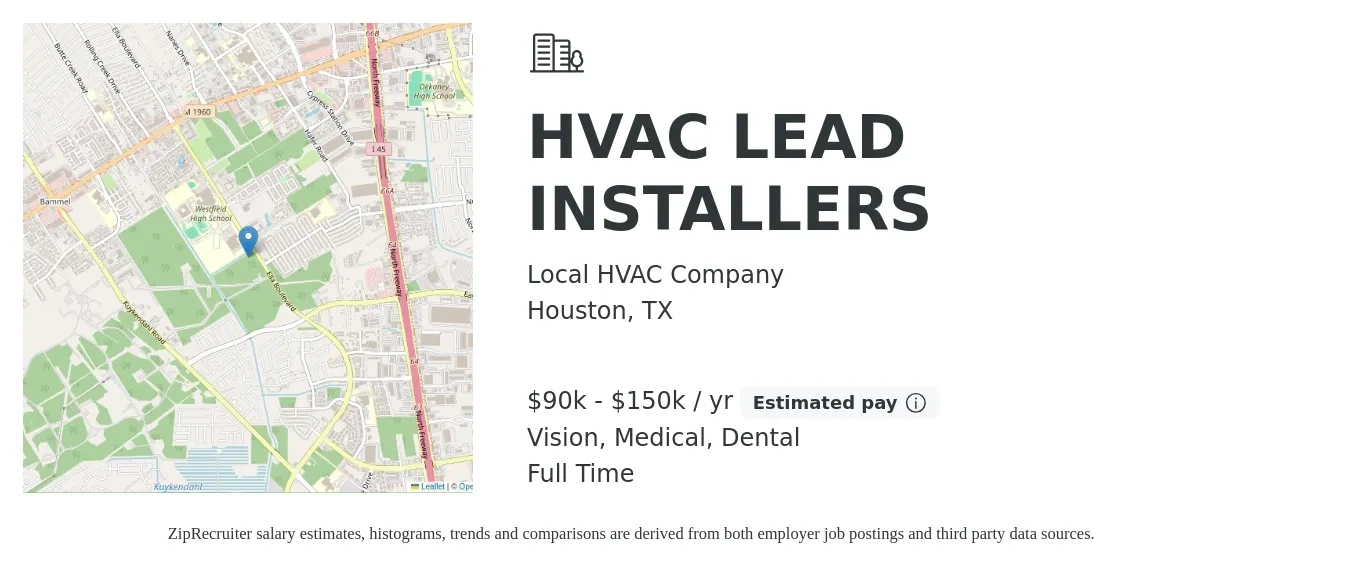 Local HVAC Company job posting for a HVAC LEAD INSTALLERS in Houston, TX with a salary of $90,000 to $150,000 Yearly and benefits including vision, dental, life_insurance, medical, pto, and retirement with a map of Houston location.