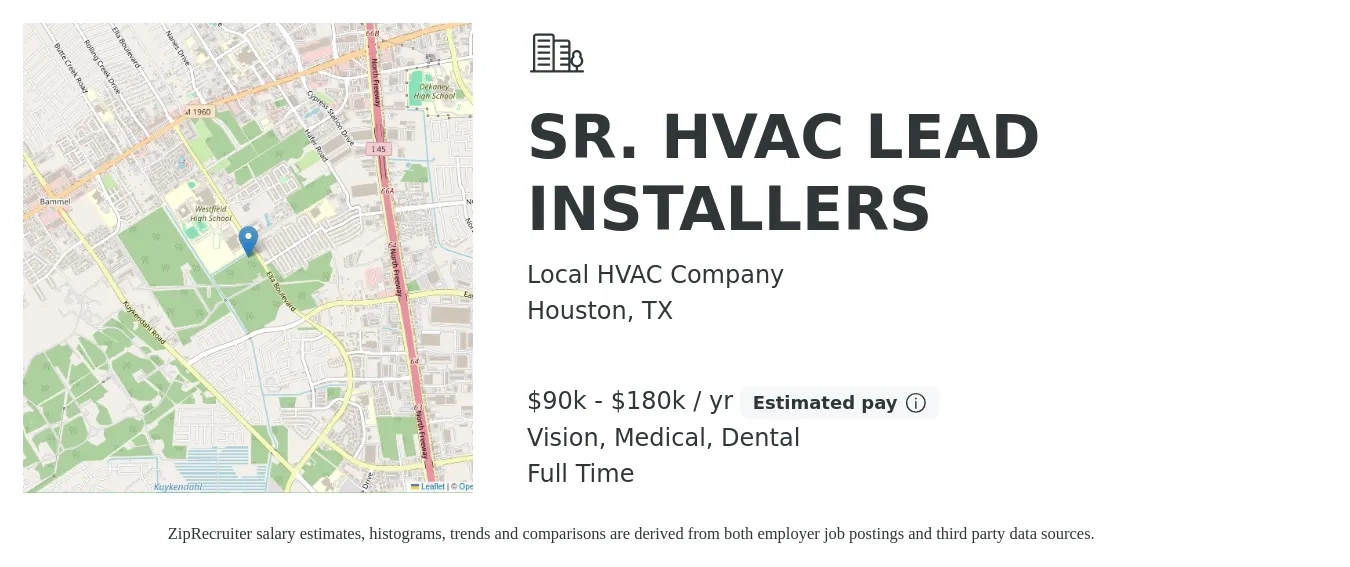 Local HVAC Company job posting for a SR. HVAC LEAD INSTALLERS in Houston, TX with a salary of $90,000 to $180,000 Yearly and benefits including dental, life_insurance, medical, pto, retirement, and vision with a map of Houston location.