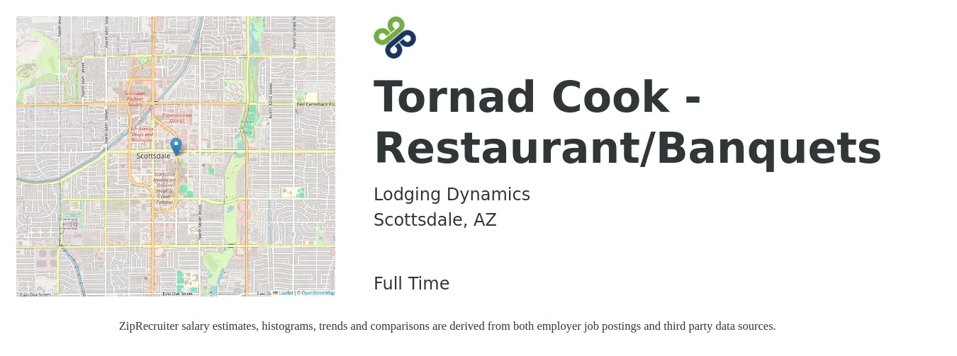 Lodging Dynamics job posting for a Tornad Cook - Restaurant/Banquets in Scottsdale, AZ with a salary of $14 to $19 Hourly with a map of Scottsdale location.