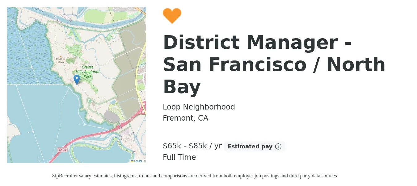 Loop Neighborhood job posting for a District Manager - San Francisco / North Bay in Fremont, CA with a salary of $65,000 to $85,000 Yearly with a map of Fremont location.
