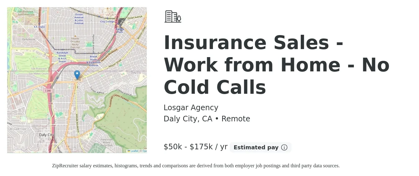 Losgar Agency job posting for a Insurance Sales - Work from Home - No Cold Calls in Daly City, CA with a salary of $50,000 to $175,000 Yearly with a map of Daly City location.