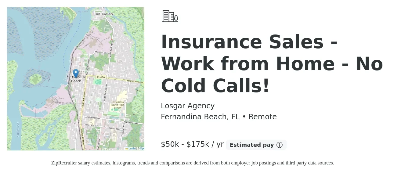 Losgar Agency job posting for a Insurance Sales - Work from Home - No Cold Calls! in Fernandina Beach, FL with a salary of $50,000 to $175,000 Yearly with a map of Fernandina Beach location.