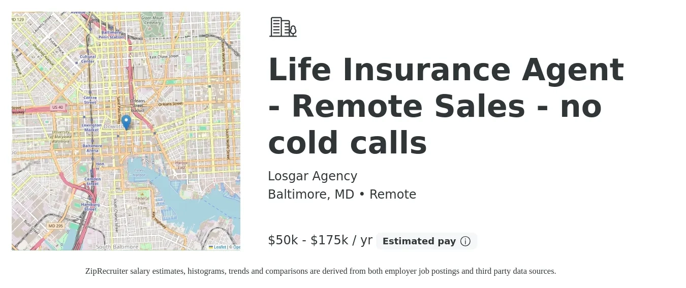Losgar Agency job posting for a Life Insurance Agent - Remote Sales - no cold calls in Baltimore, MD with a salary of $50,000 to $175,000 Yearly with a map of Baltimore location.