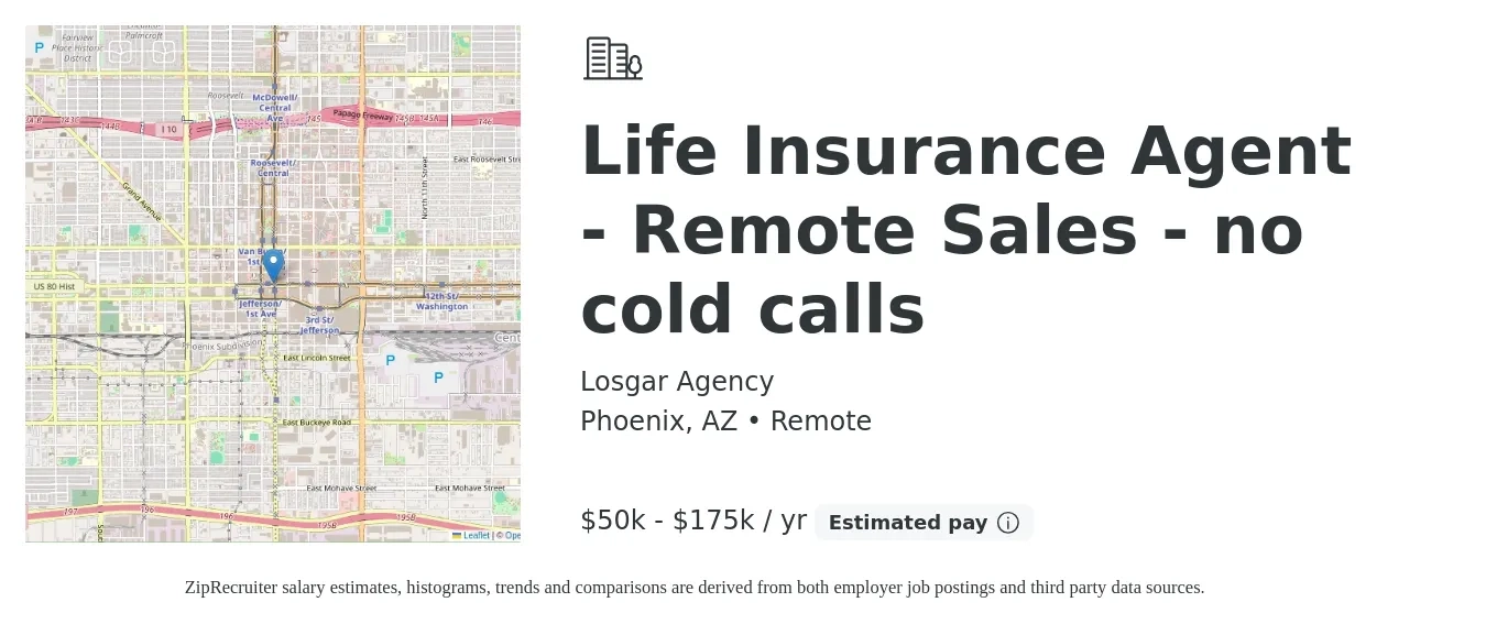 Losgar Agency job posting for a Life Insurance Agent - Remote Sales - no cold calls in Phoenix, AZ with a salary of $50,000 to $175,000 Yearly with a map of Phoenix location.