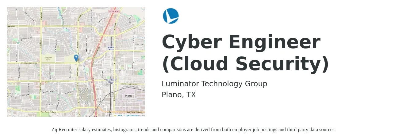 Luminator Technology Group job posting for a Cyber Engineer (Cloud Security) in Plano, TX with a salary of $95,300 to $132,700 Yearly with a map of Plano location.