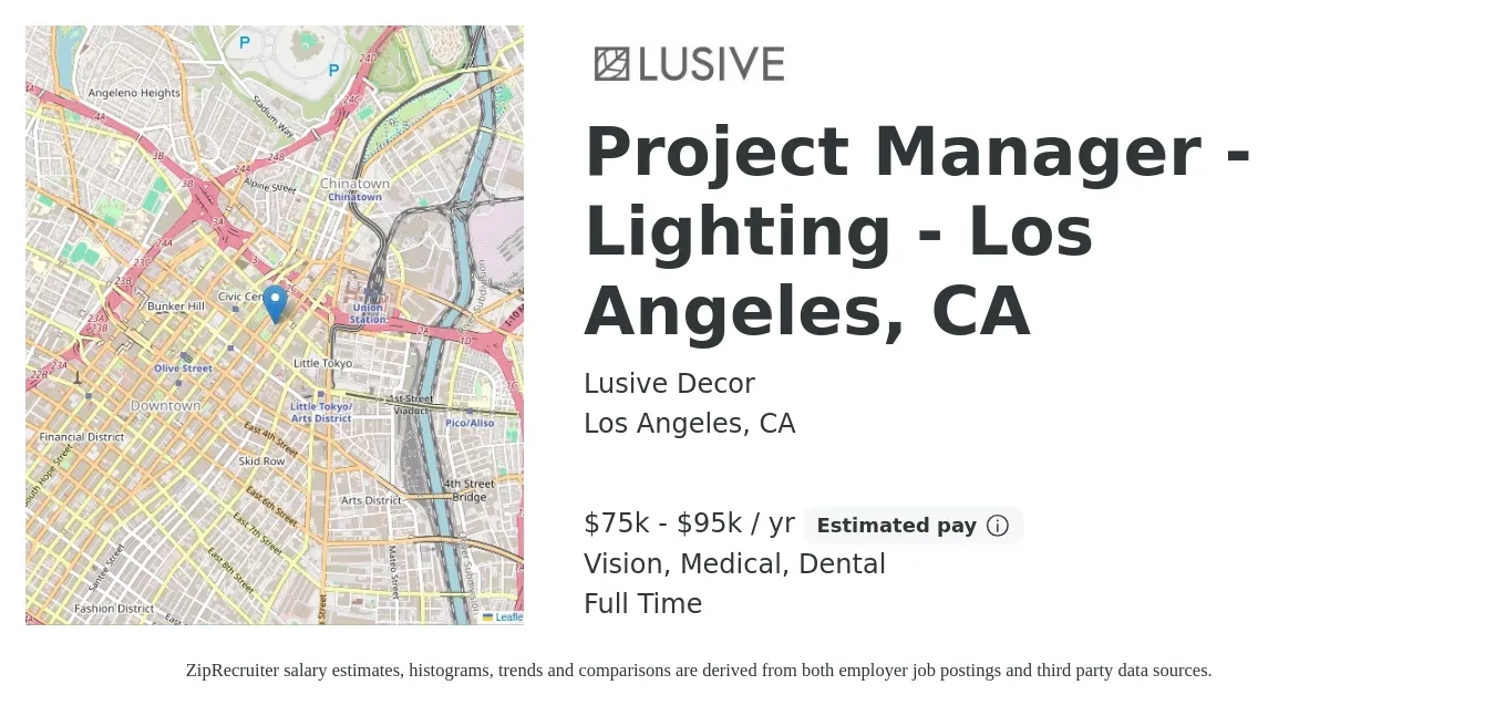 Lusive Decor job posting for a Project Manager - Lighting - Los Angeles, CA in Los Angeles, CA with a salary of $75,000 to $85,000 Yearly and benefits including dental, medical, pto, retirement, and vision with a map of Los Angeles location.