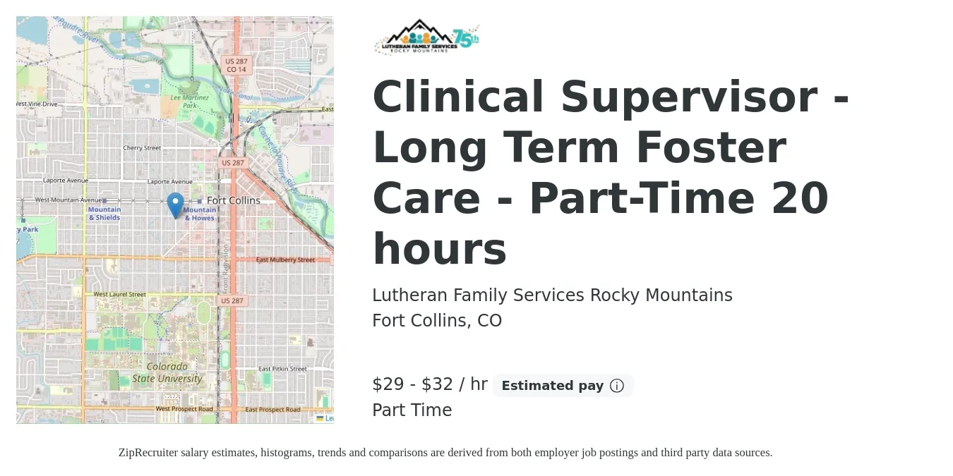 Lutheran Family Services Rocky Mountains job posting for a Clinical Supervisor - Long Term Foster Care - Part-Time 20 hours in Fort Collins, CO with a salary of $31 to $34 Hourly with a map of Fort Collins location.