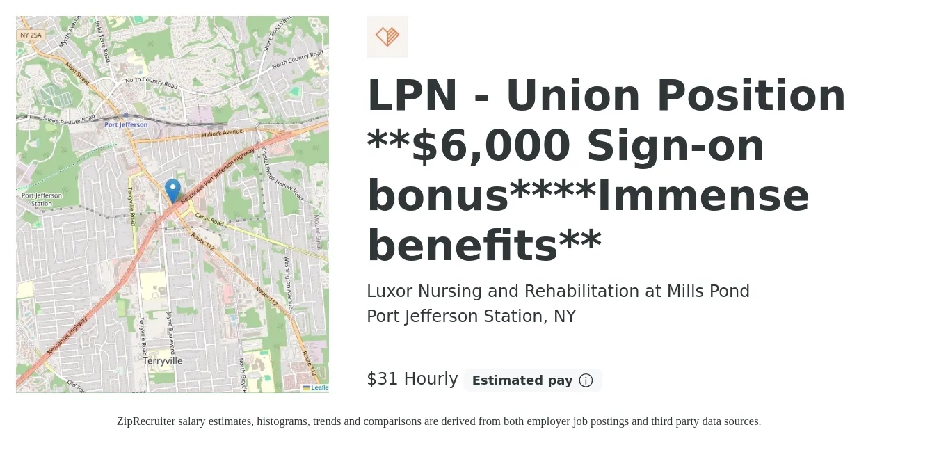 Luxor Nursing and Rehabilitation at Mills Pond job posting for a LPN - Union Position **$6,000 Sign-on bonus****Immense benefits** in Port Jefferson Station, NY with a salary of $33 to $33 Hourly with a map of Port Jefferson Station location.
