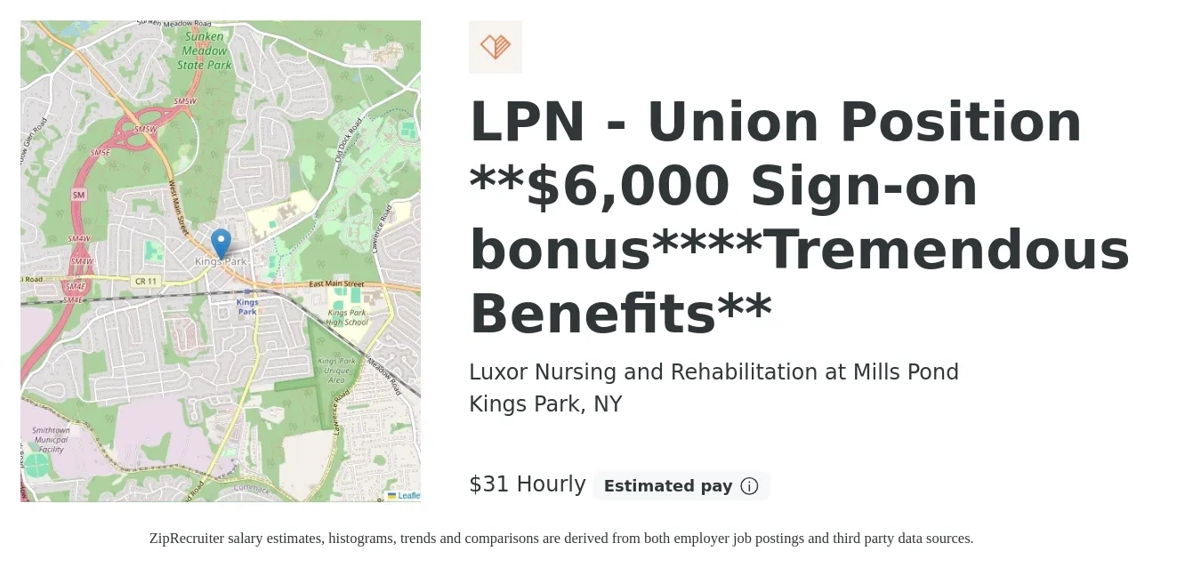 Luxor Nursing and Rehabilitation at Mills Pond job posting for a LPN - Union Position **$6,000 Sign-on bonus****Tremendous Benefits** in Kings Park, NY with a salary of $33 to $33 Hourly with a map of Kings Park location.