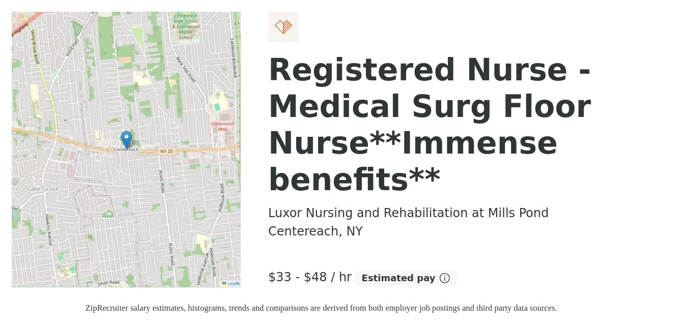 Luxor Nursing and Rehabilitation at Mills Pond job posting for a Registered Nurse - Medical Surg Floor Nurse**Immense benefits** in Centereach, NY with a salary of $35 to $50 Hourly with a map of Centereach location.