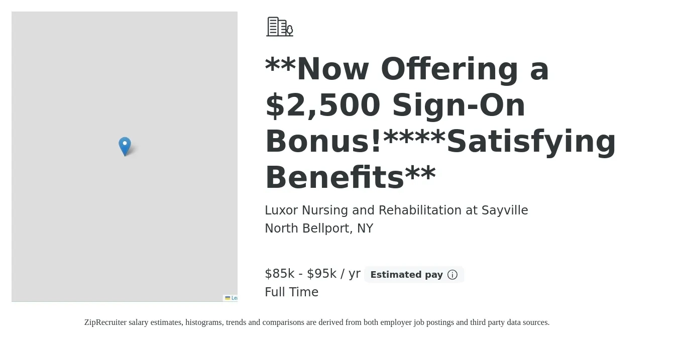 Luxor Nursing and Rehabilitation at Sayville job posting for a **Now Offering a $2,500 Sign-On Bonus!****Satisfying Benefits** in North Bellport, NY with a salary of $85,000 to $95,000 Yearly with a map of North Bellport location.