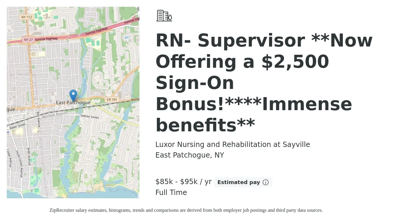 Luxor Nursing and Rehabilitation at Sayville job posting for a RN- Supervisor **Now Offering a $2,500 Sign-On Bonus!****Immense benefits** in East Patchogue, NY with a salary of $85,000 to $95,000 Yearly with a map of East Patchogue location.