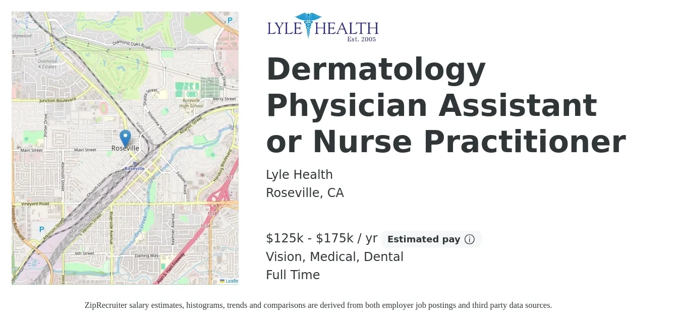 Lyle Health job posting for a Dermatology Physician Assistant or Nurse Practitioner in Roseville, CA with a salary of $125,000 to $175,000 Yearly and benefits including retirement, vision, dental, medical, and pto with a map of Roseville location.