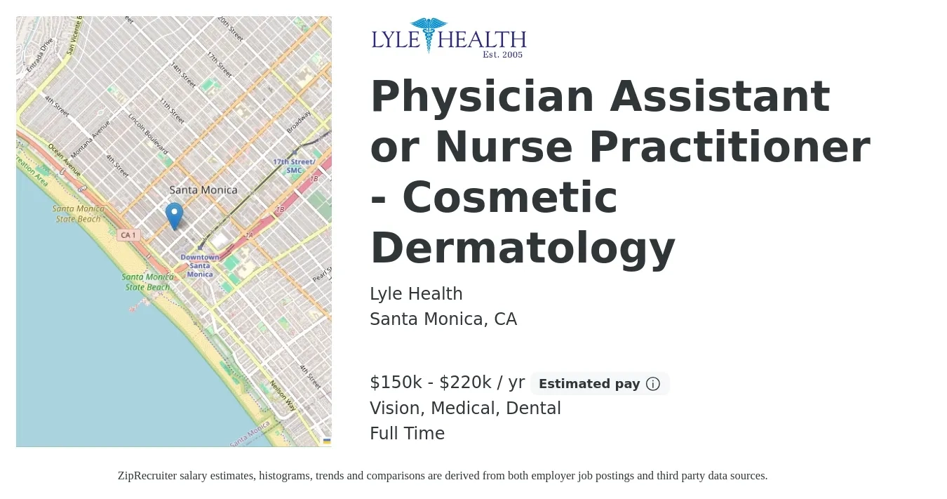 Lyle Health job posting for a Physician Assistant or Nurse Practitioner - Cosmetic Dermatology in Santa Monica, CA with a salary of $150,000 to $220,000 Yearly and benefits including retirement, vision, dental, life_insurance, and medical with a map of Santa Monica location.