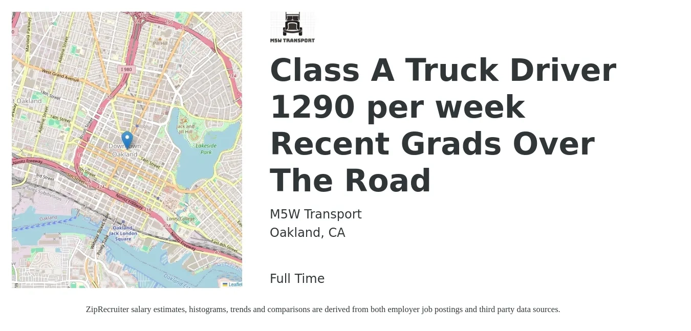 M5W Transport job posting for a Class A Truck Driver 1290 per week Recent Grads Over The Road in Oakland, CA with a salary of $1,075 to $1,290 Weekly with a map of Oakland location.