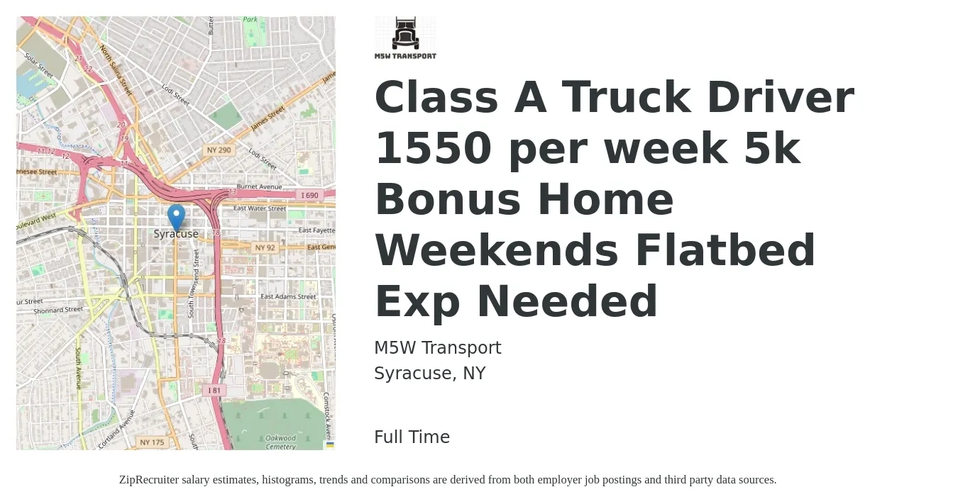 M5W Transport job posting for a Class A Truck Driver 1550 per week 5k Bonus Home Weekends Flatbed Exp Needed in Syracuse, NY with a salary of $1,500 to $1,600 Weekly with a map of Syracuse location.