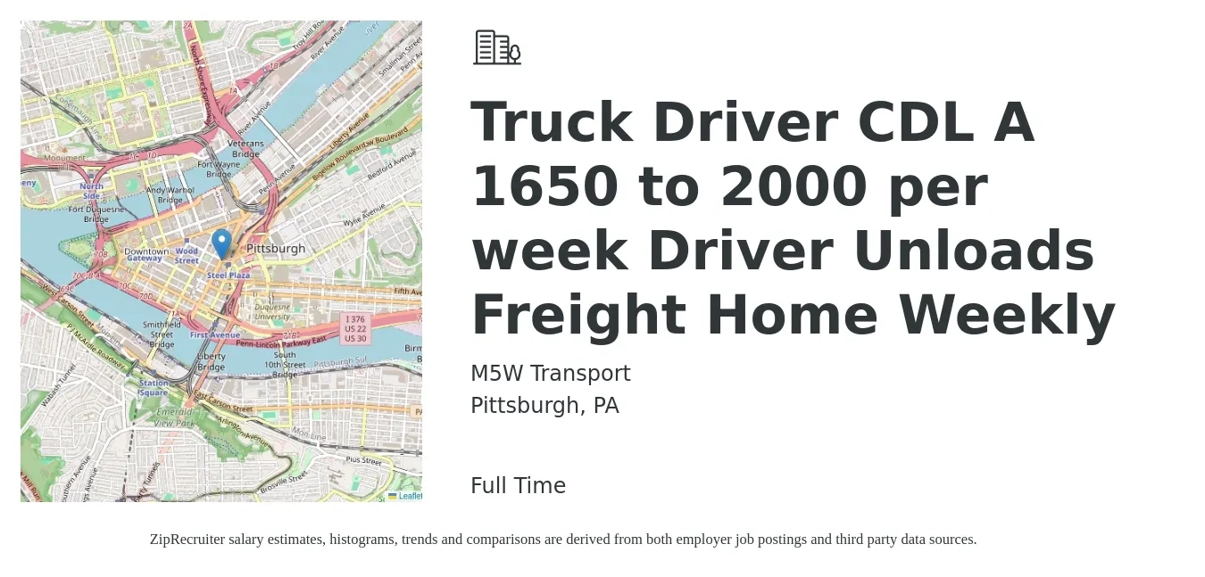 M5W Transport job posting for a Truck Driver CDL A 1650 to 2000 per week Driver Unloads Freight Home Weekly in Pittsburgh, PA with a salary of $1,650 to $2,000 Weekly with a map of Pittsburgh location.