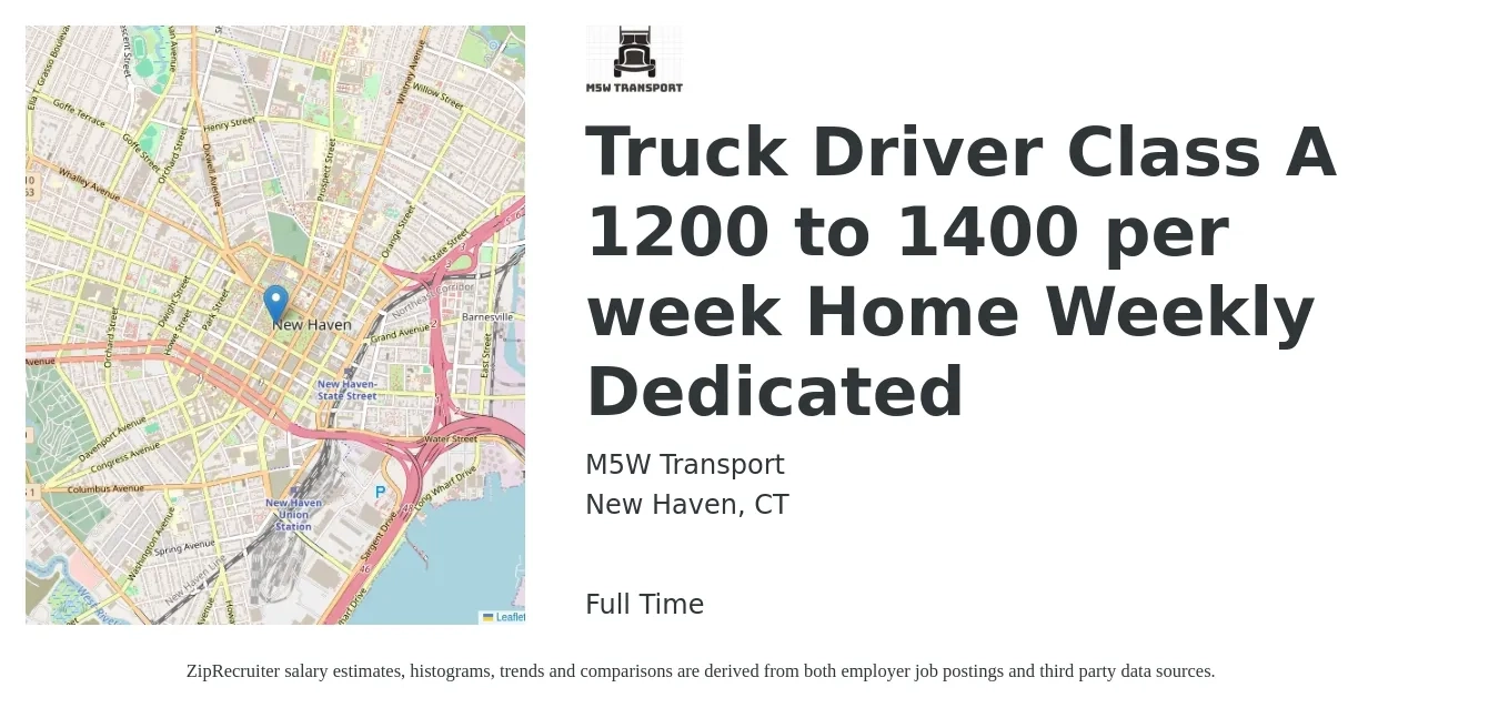 M5W Transport job posting for a Truck Driver Class A 1200 to 1400 per week Home Weekly Dedicated in New Haven, CT with a salary of $1,200 to $1,400 Weekly with a map of New Haven location.