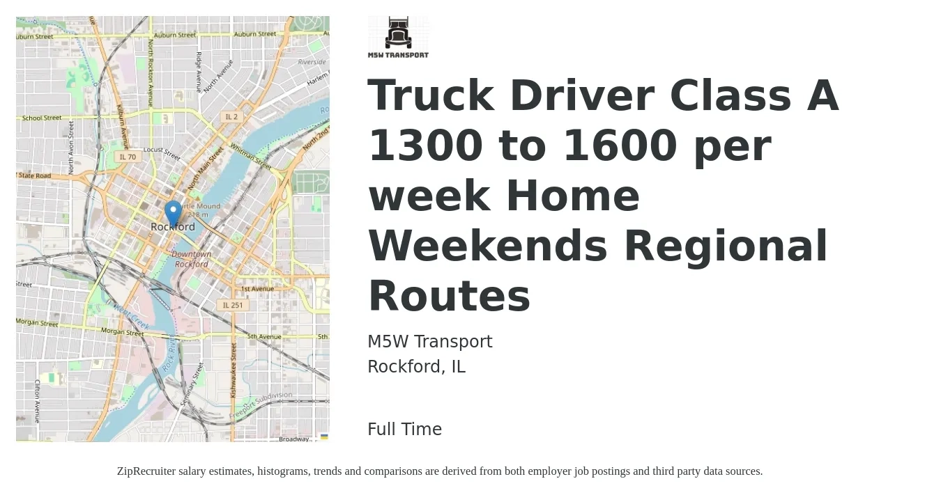 M5W Transport job posting for a Truck Driver Class A 1300 to 1600 per week Home Weekends Regional Routes in Rockford, IL with a salary of $1,300 to $1,600 Weekly with a map of Rockford location.
