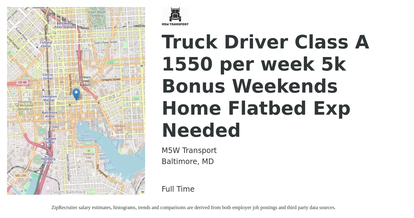M5W Transport job posting for a Truck Driver Class A 1550 per week 5k Bonus Weekends Home Flatbed Exp Needed in Baltimore, MD with a salary of $1,500 to $1,600 Weekly with a map of Baltimore location.