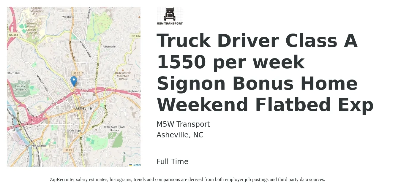 M5W Transport job posting for a Truck Driver Class A 1550 per week Signon Bonus Home Weekend Flatbed Exp in Asheville, NC with a salary of $1,500 to $1,600 Weekly with a map of Asheville location.