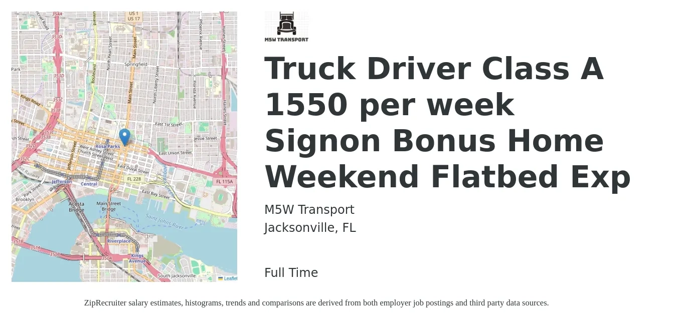 M5W Transport job posting for a Truck Driver Class A 1550 per week Signon Bonus Home Weekend Flatbed Exp in Jacksonville, FL with a salary of $1,500 to $1,600 Weekly with a map of Jacksonville location.