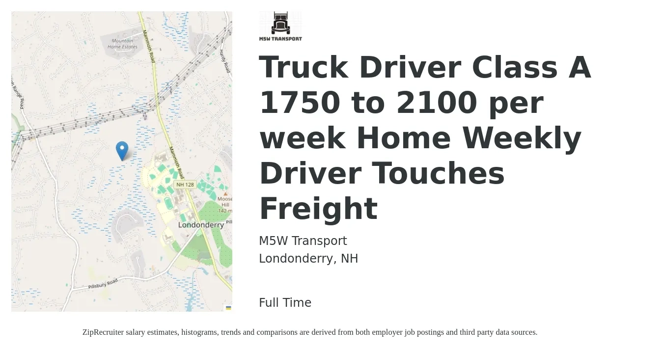M5W Transport job posting for a Truck Driver Class A 1750 to 2100 per week Home Weekly Driver Touches Freight in Londonderry, NH with a salary of $1,750 to $2,100 Weekly with a map of Londonderry location.