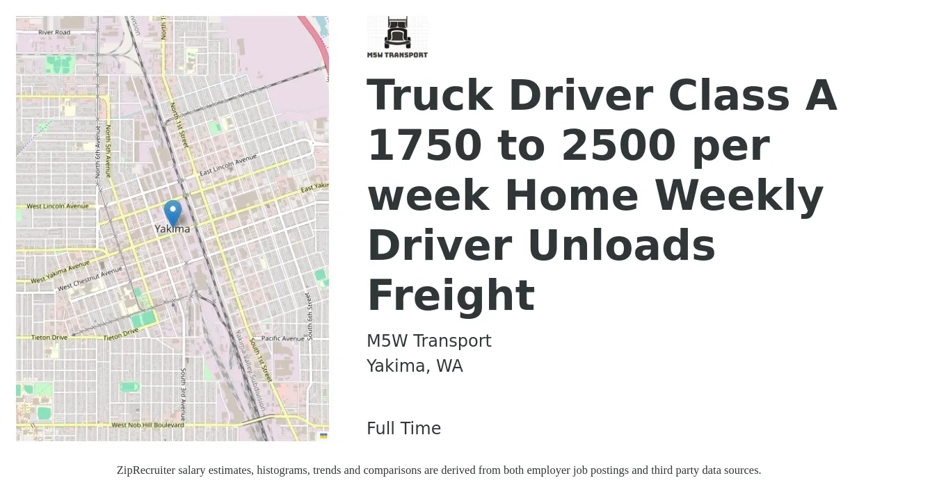 M5W Transport job posting for a Truck Driver Class A 1750 to 2500 per week Home Weekly Driver Unloads Freight in Yakima, WA with a salary of $1,750 to $2,500 Weekly with a map of Yakima location.