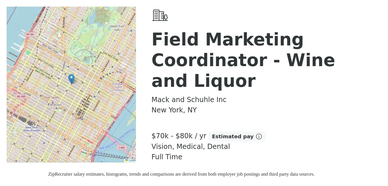 Mack and Schuhle Inc job posting for a Field Marketing Coordinator - Wine and Liquor in New York, NY with a salary of $70,000 to $80,000 Yearly (plus commission) and benefits including vision, dental, medical, pto, and retirement with a map of New York location.