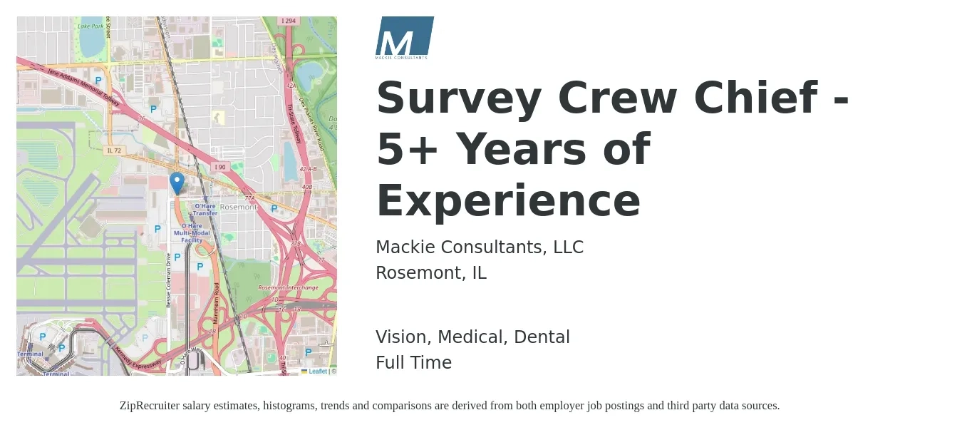 Mackie Consultants, LLC job posting for a Survey Crew Chief - 5+ Years of Experience in Rosemont, IL with a salary of $26 to $38 Hourly and benefits including pto, retirement, vision, dental, life_insurance, and medical with a map of Rosemont location.