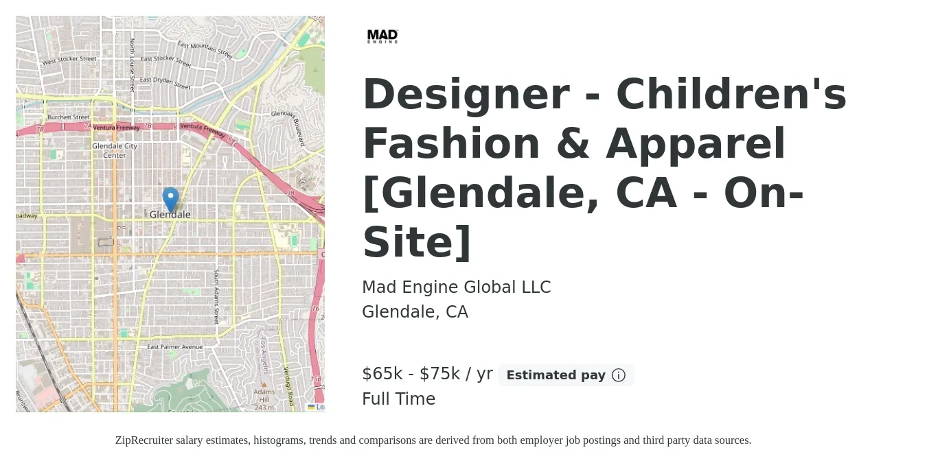 Mad Engine Global LLC job posting for a Designer - Children's Fashion & Apparel [Glendale, CA - On-Site] in Glendale, CA with a salary of $65,000 to $75,000 Yearly with a map of Glendale location.