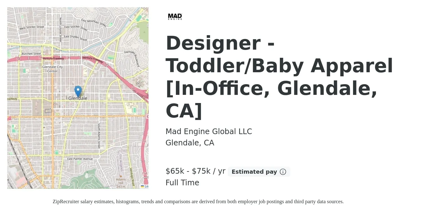 Mad Engine Global LLC job posting for a Designer - Toddler/Baby Apparel [In-Office, Glendale, CA] in Glendale, CA with a salary of $65,000 to $75,000 Yearly with a map of Glendale location.
