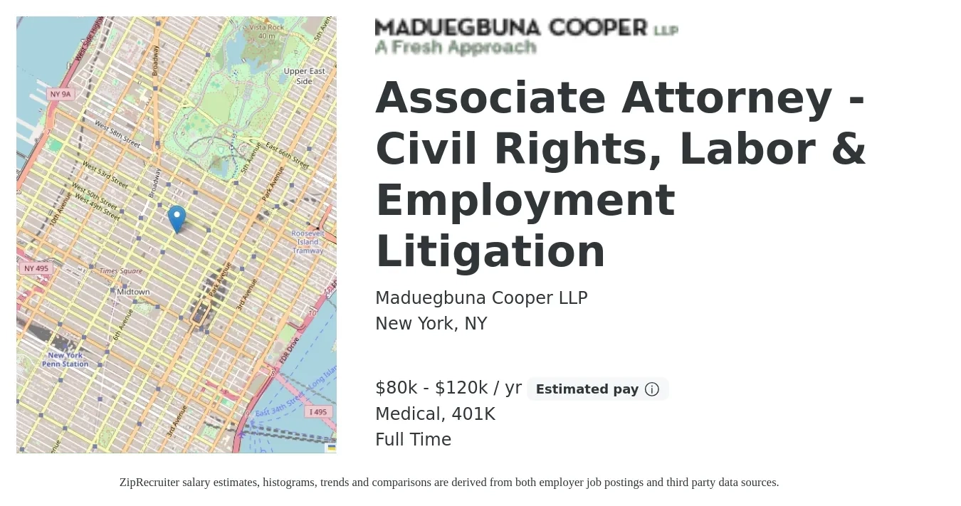 Maduegbuna Cooper LLP job posting for a Associate Attorney - Civil Rights, Labor & Employment Litigation in New York, NY with a salary of $80,000 to $120,000 Yearly and benefits including medical, and 401k with a map of New York location.
