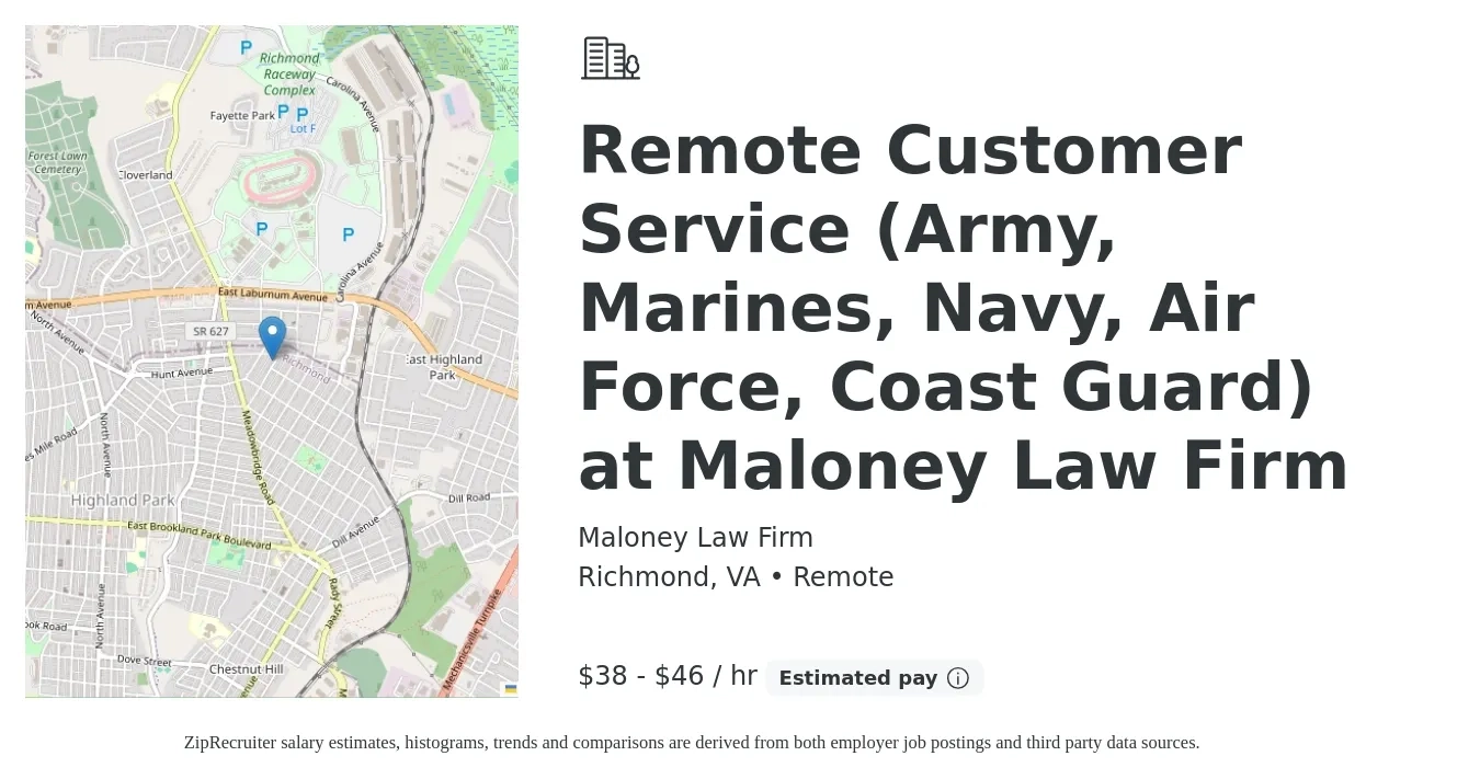 Maloney Law Firm job posting for a Remote Customer Service (Army, Marines, Navy, Air Force, Coast Guard) at Maloney Law Firm in Richmond, VA with a salary of $40 to $48 Hourly with a map of Richmond location.
