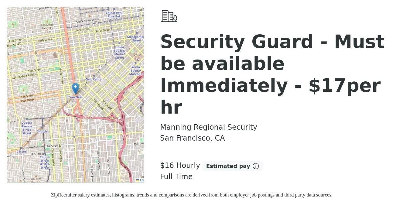 Manning Regional Security job posting for a Security Guard - Must be available Immediately - $17per hr in San Francisco, CA with a salary of $17 to $17 Hourly with a map of San Francisco location.