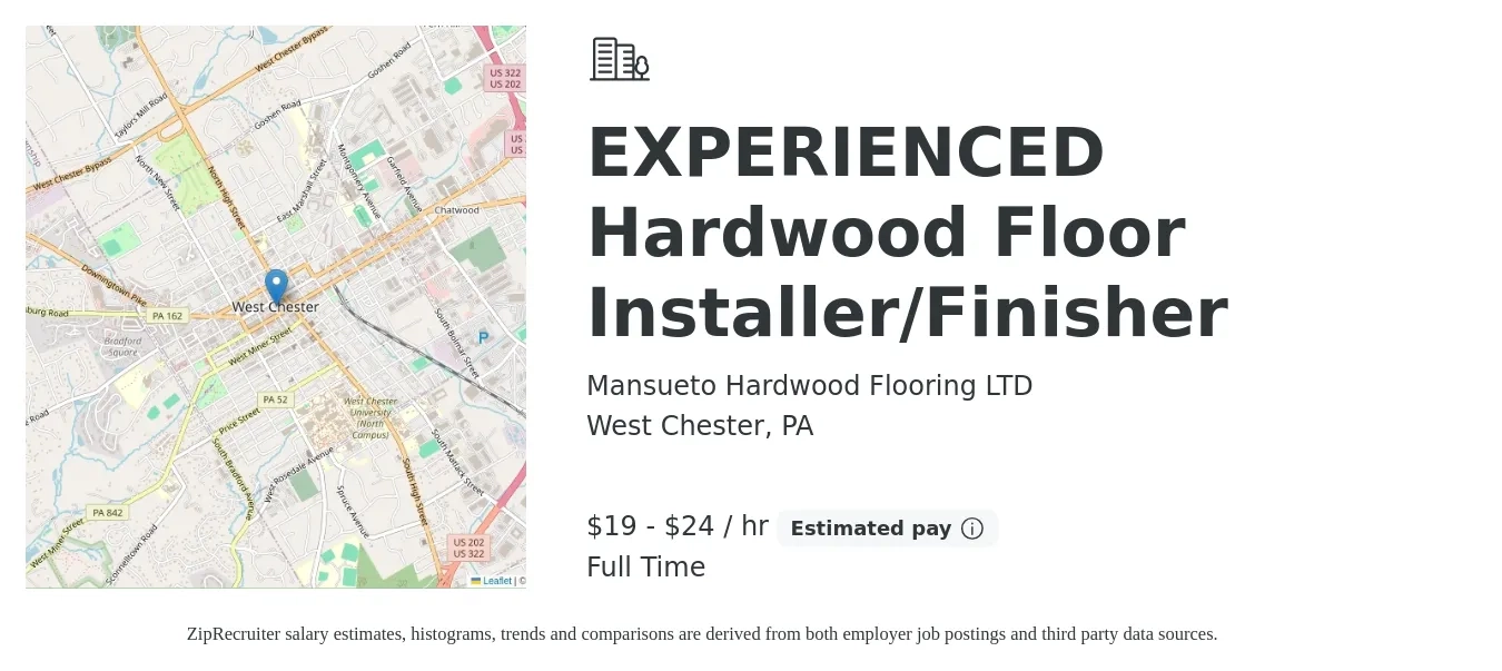 Mansueto Hardwood Flooring LTD job posting for a EXPERIENCED Hardwood Floor Installer/Finisher in West Chester, PA with a salary of $20 to $25 Hourly with a map of West Chester location.