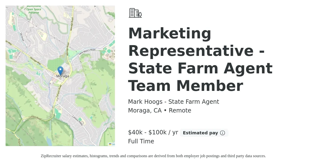 Mark Hoogs - State Farm Agent job posting for a Marketing Representative - State Farm Agent Team Member in Moraga, CA with a salary of $40,000 to $100,000 Yearly with a map of Moraga location.