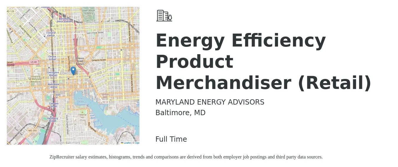 MARYLAND ENERGY ADVISORS job posting for a Energy Efficiency Product Merchandiser (Retail) in Baltimore, MD with a salary of $14 to $17 Hourly with a map of Baltimore location.