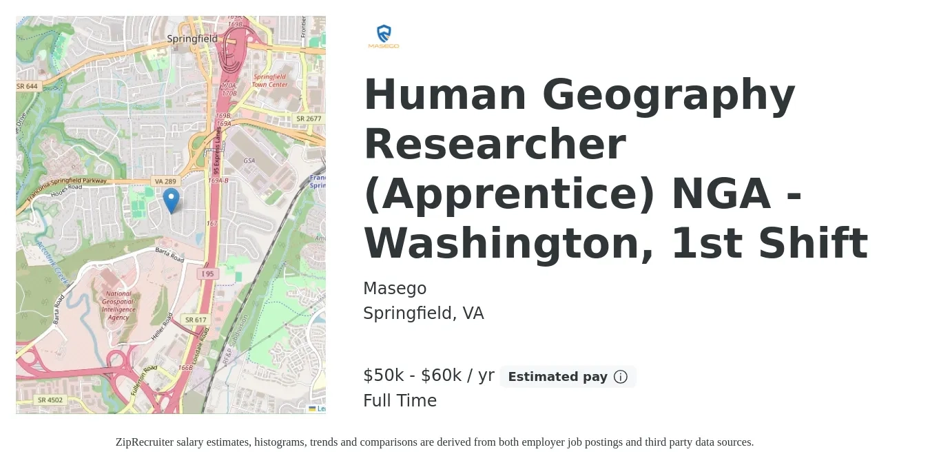 Masego job posting for a Human Geography Researcher (Apprentice) NGA - Washington, 1st Shift in Springfield, VA with a salary of $50,000 to $60,000 Yearly with a map of Springfield location.