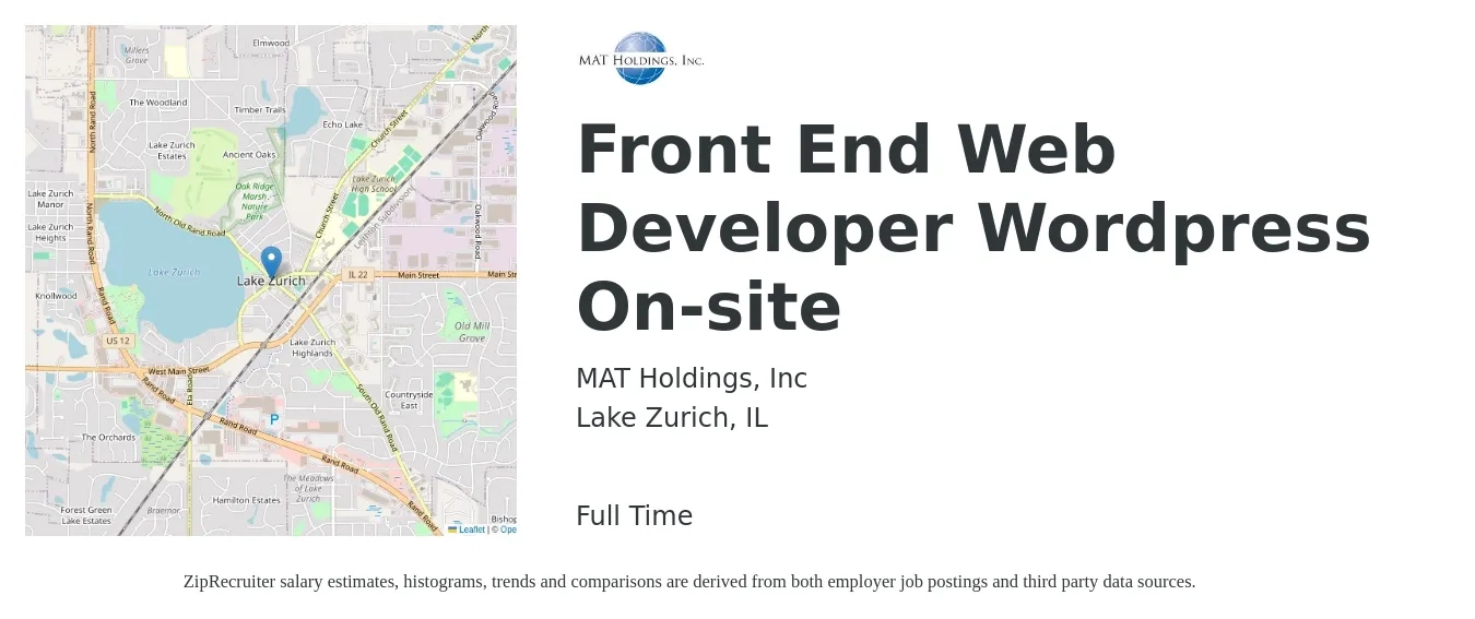 MAT Holdings, Inc job posting for a Front End Web Developer Wordpress On-site in Lake Zurich, IL with a salary of $81,400 to $119,600 Yearly with a map of Lake Zurich location.