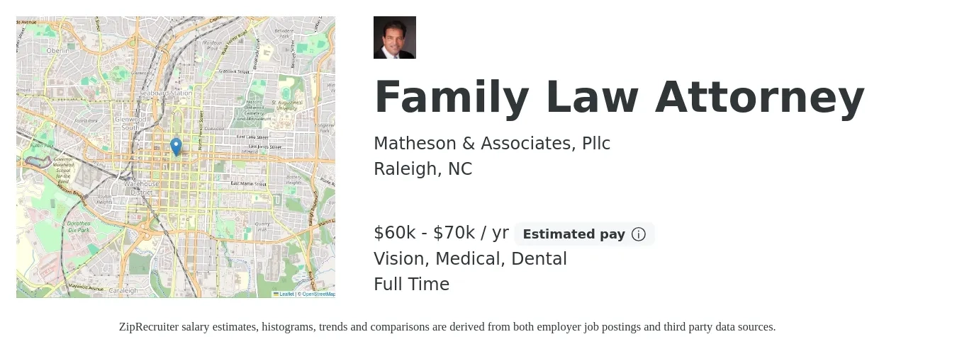 Matheson & Associates, Pllc job posting for a Family Law Attorney in Raleigh, NC with a salary of $60,000 to $75,000 Yearly and benefits including medical, pto, vision, and dental with a map of Raleigh location.