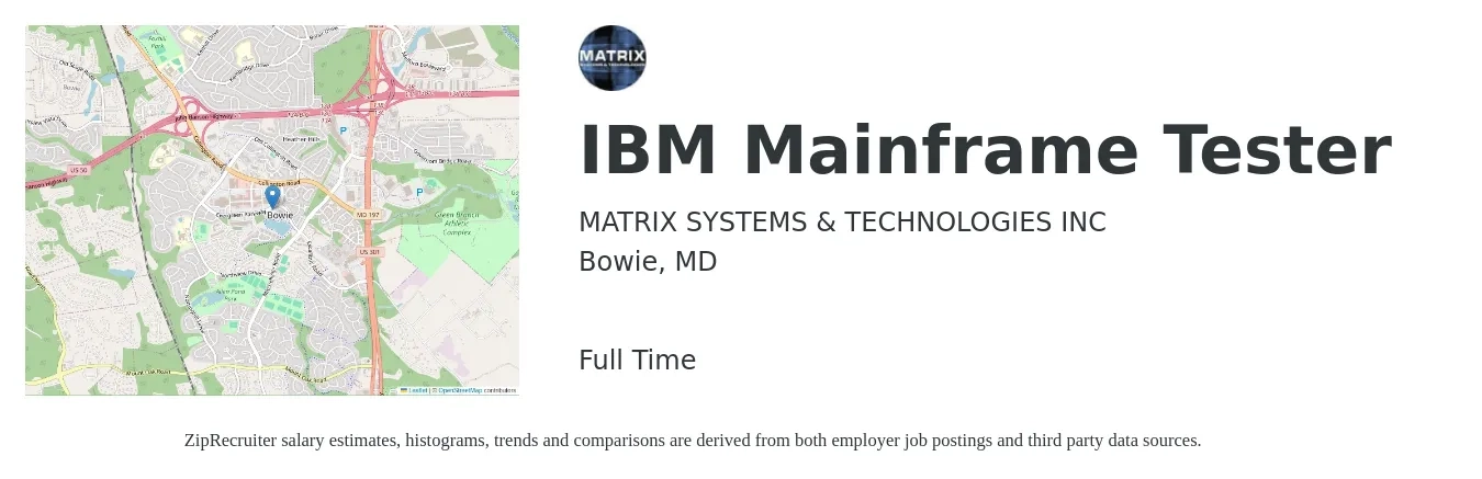MATRIX SYSTEMS & TECHNOLOGIES INC job posting for a IBM Mainframe Tester in Bowie, MD with a salary of $34 to $52 Hourly with a map of Bowie location.