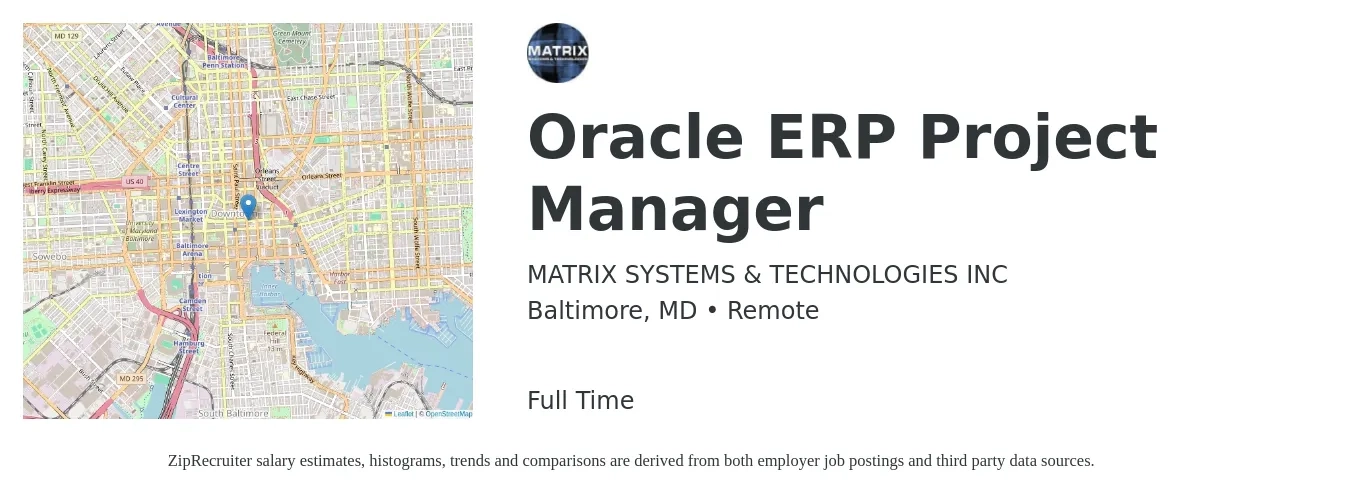 MATRIX SYSTEMS & TECHNOLOGIES INC job posting for a Oracle ERP Project Manager in Baltimore, MD with a salary of $107,300 to $155,000 Yearly with a map of Baltimore location.