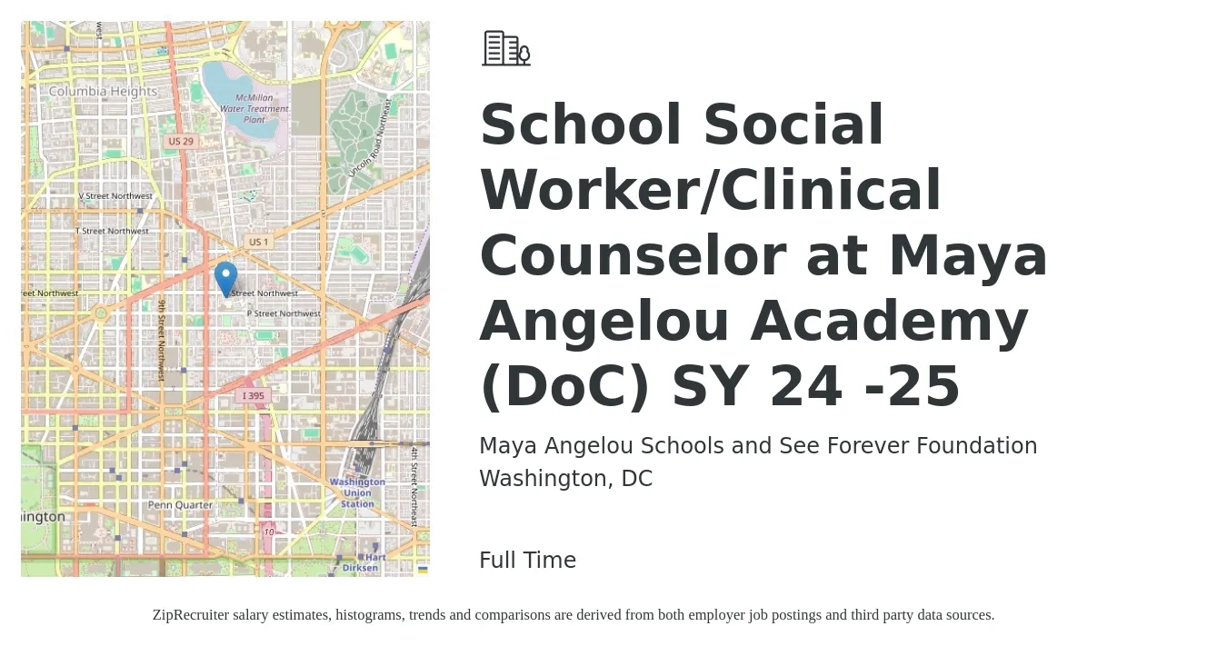 Maya Angelou Schools and See Forever Foundation job posting for a School Social Worker/Clinical Counselor at Maya Angelou Academy (DoC) SY 24 -25 in Washington, DC with a salary of $59,600 to $81,700 Yearly with a map of Washington location.